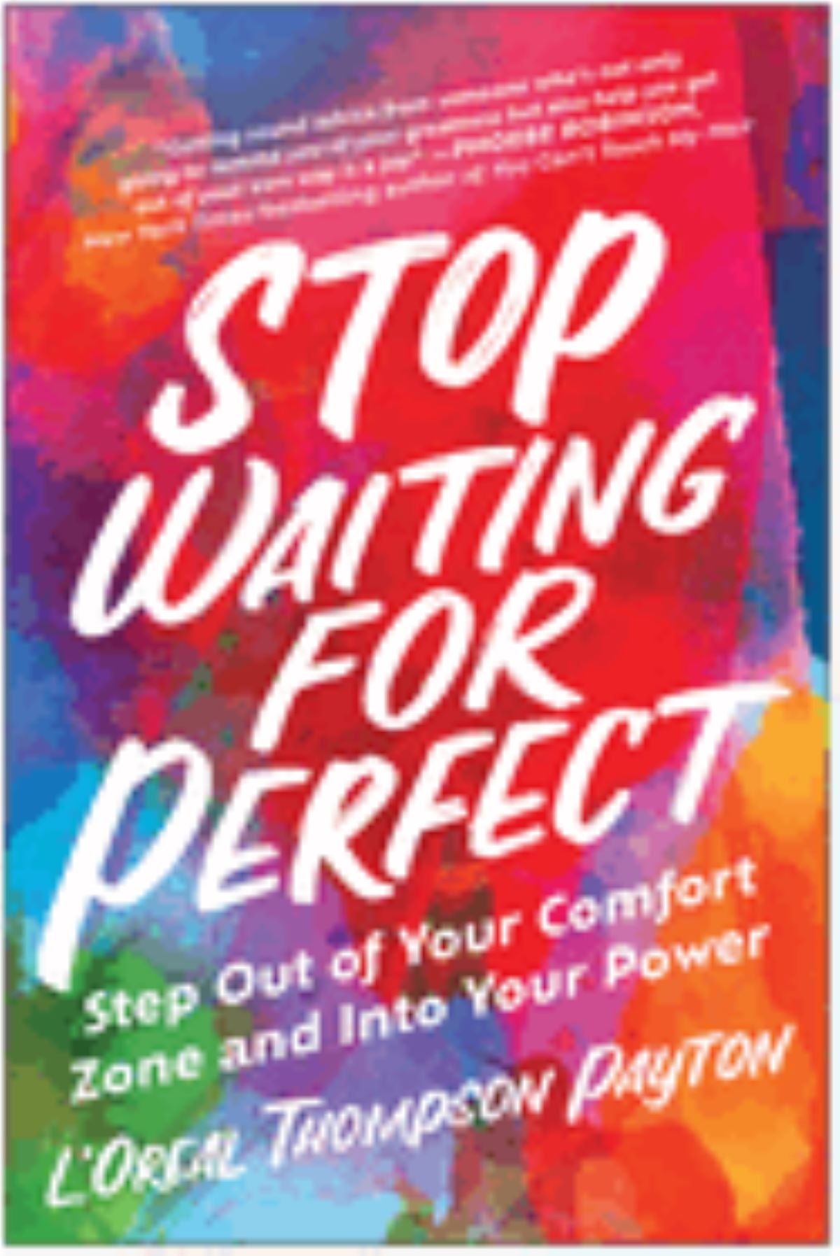 Stop Waiting for Perfect
by L'Oreal Thompson Payton