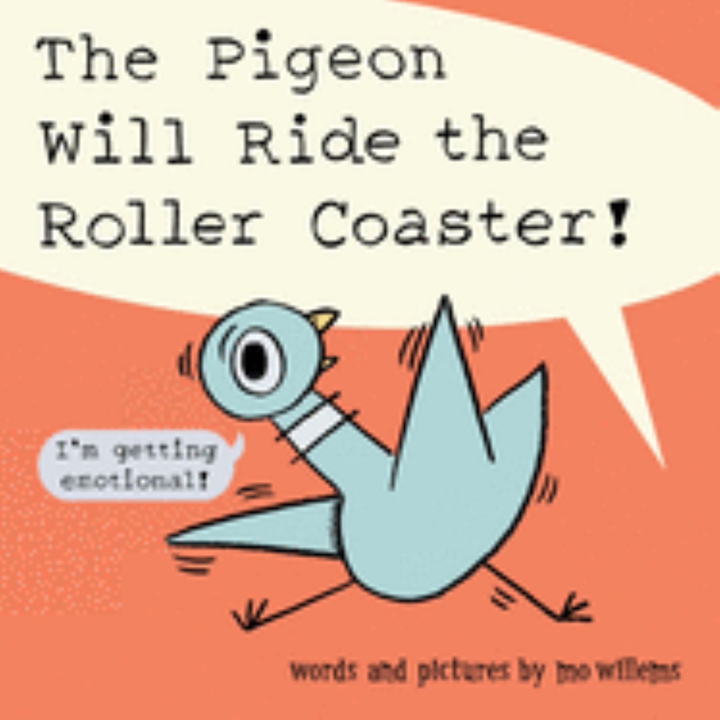 The Pigeon Will Ride The Roller Coaster
by Mo Willems