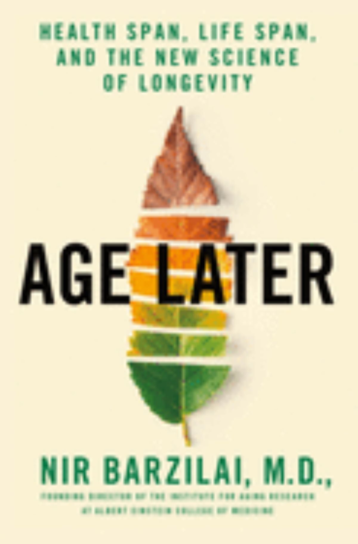 Age Later
by Nir Barzilai, M.D.