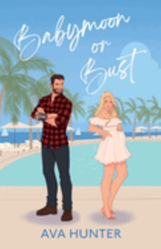 Babymoon or Bust 
by Ava Hunter