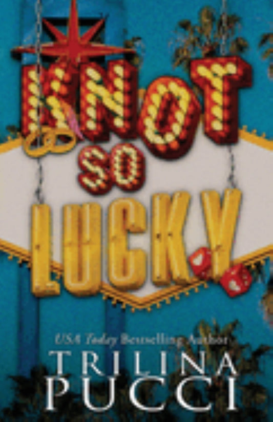 Knot So Lucky 
by Trilina Pucci