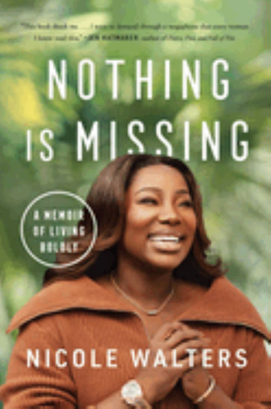 Nothing Is Missing: A Memoir of Living Boldly