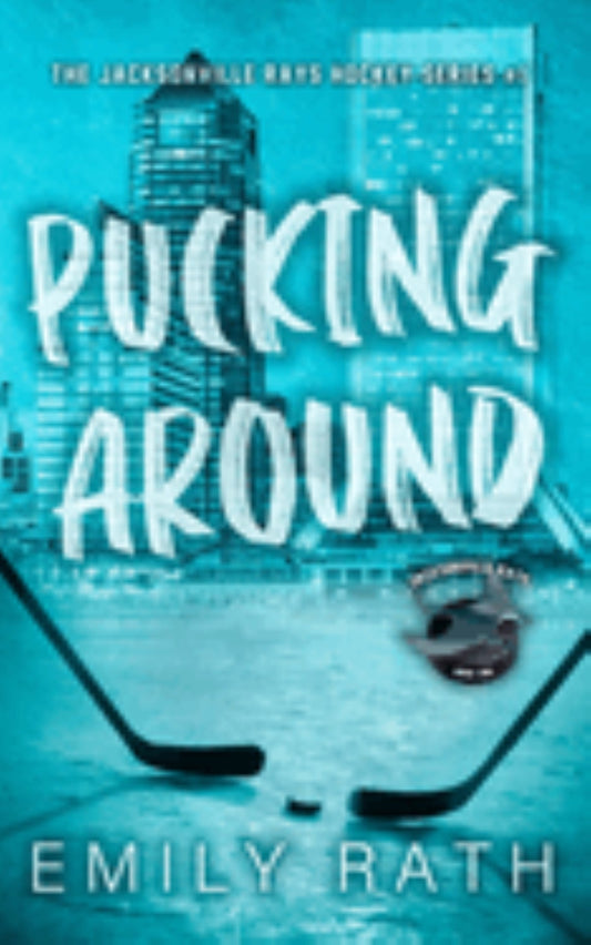 Pucking Around 
by Emily Rath