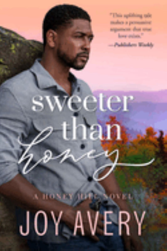 Sweeter than honey 
by Joy Avery
